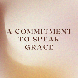 A Commitment to Speak Grace